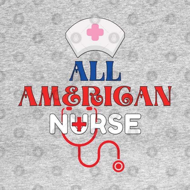 All American nurse by TeeText